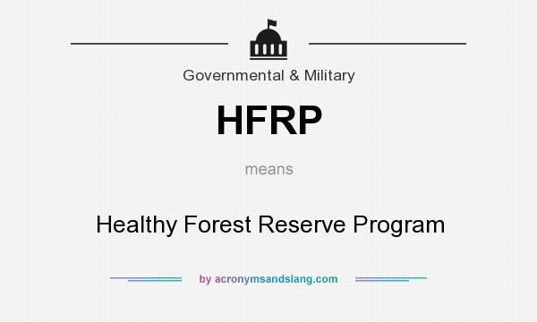 What does HFRP mean? It stands for Healthy Forest Reserve Program