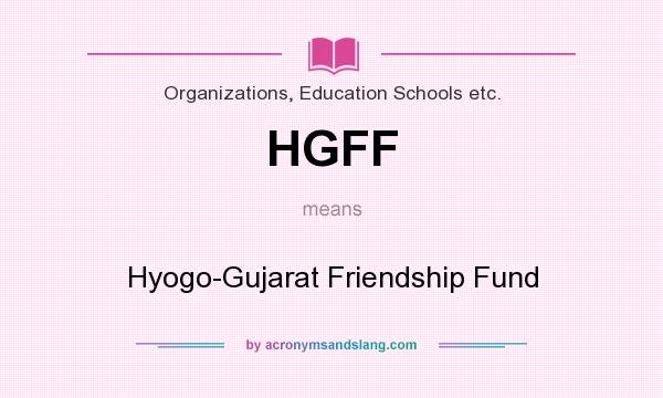 What does HGFF mean? It stands for Hyogo-Gujarat Friendship Fund