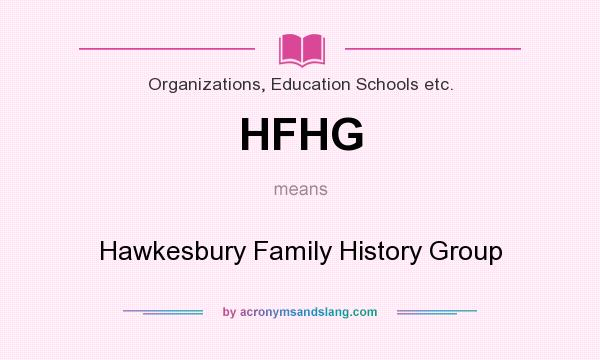 What does HFHG mean? It stands for Hawkesbury Family History Group