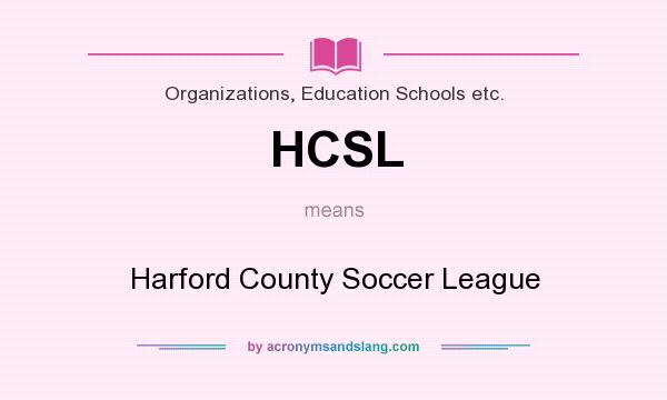 What does HCSL mean? It stands for Harford County Soccer League