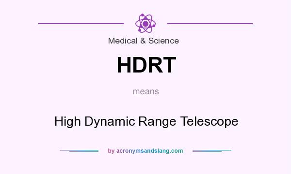 What does HDRT mean? It stands for High Dynamic Range Telescope