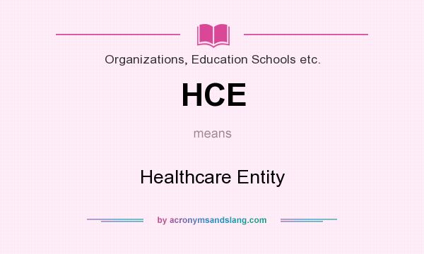 What does HCE mean? It stands for Healthcare Entity