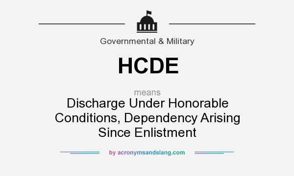 What does HCDE mean? It stands for Discharge Under Honorable Conditions, Dependency Arising Since Enlistment