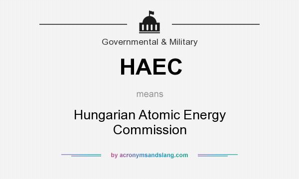 What does HAEC mean? It stands for Hungarian Atomic Energy Commission
