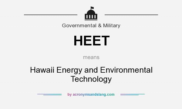 What does HEET mean? It stands for Hawaii Energy and Environmental Technology