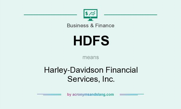 What does HDFS mean? It stands for Harley-Davidson Financial Services, Inc.