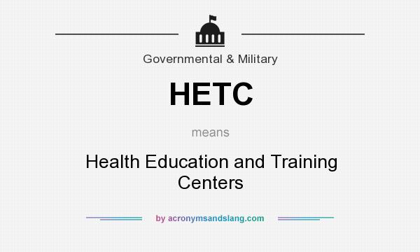 What does HETC mean? It stands for Health Education and Training Centers