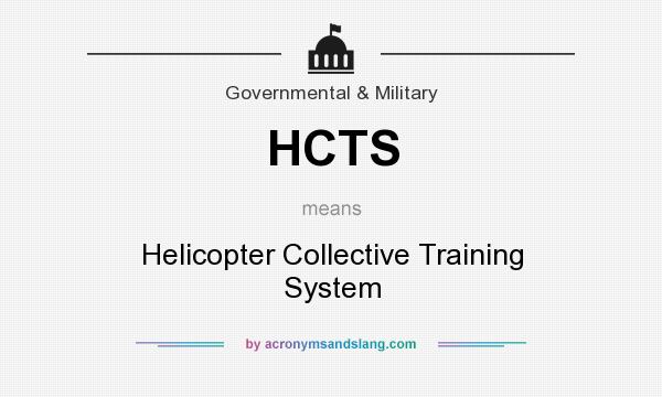 What does HCTS mean? It stands for Helicopter Collective Training System