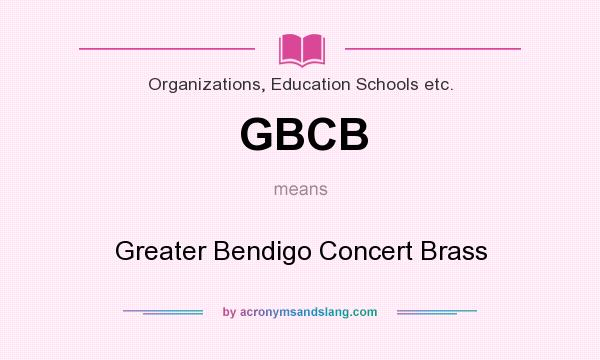 What does GBCB mean? It stands for Greater Bendigo Concert Brass