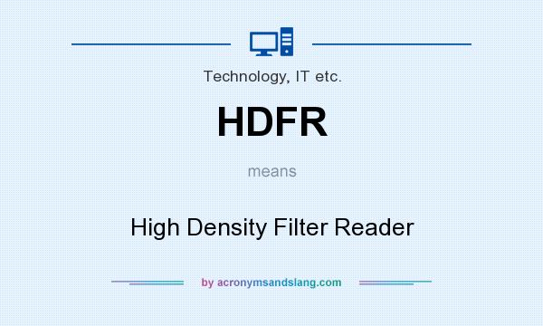 What does HDFR mean? It stands for High Density Filter Reader
