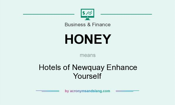 What does HONEY mean? It stands for Hotels of Newquay Enhance Yourself