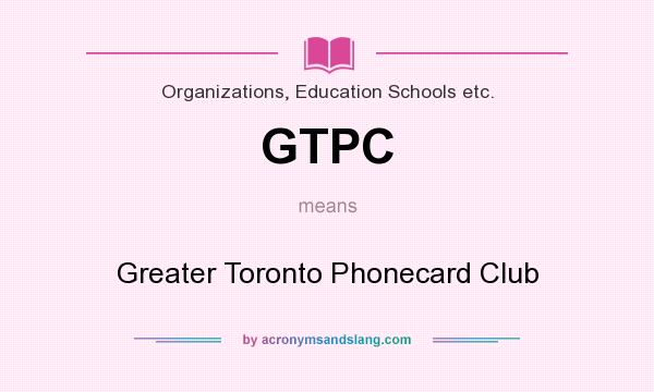 What does GTPC mean? It stands for Greater Toronto Phonecard Club