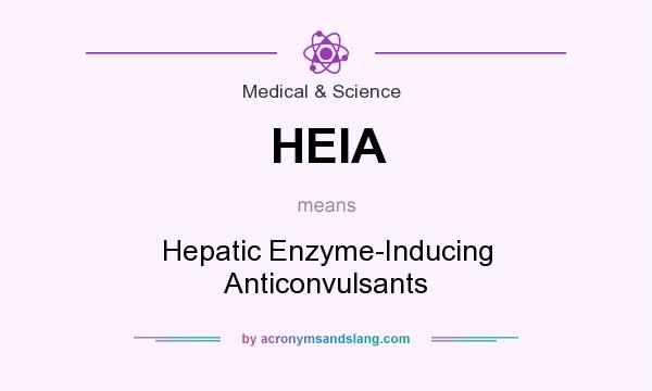 What does HEIA mean? It stands for Hepatic Enzyme-Inducing Anticonvulsants