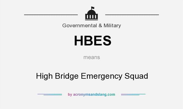 What does HBES mean? It stands for High Bridge Emergency Squad