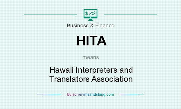 What does HITA mean? It stands for Hawaii Interpreters and Translators Association