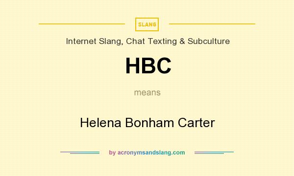What does HBC mean? It stands for Helena Bonham Carter