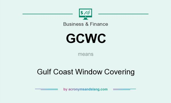 What does GCWC mean? It stands for Gulf Coast Window Covering