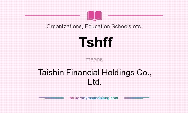 What does Tshff mean? It stands for Taishin Financial Holdings Co., Ltd.