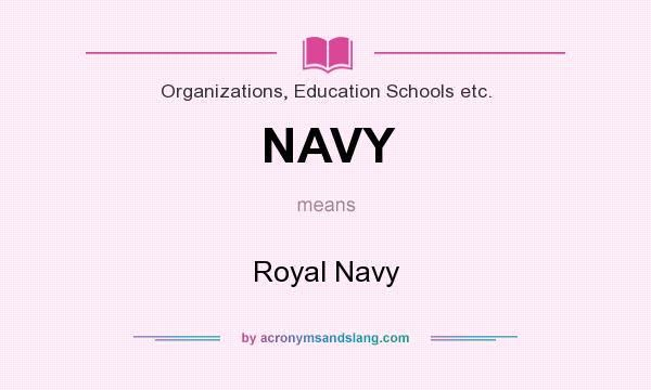 What does NAVY mean? It stands for Royal Navy