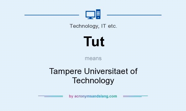 What does Tut mean? It stands for Tampere Universitaet of Technology