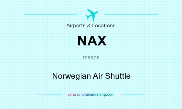 What does NAX mean? It stands for Norwegian Air Shuttle