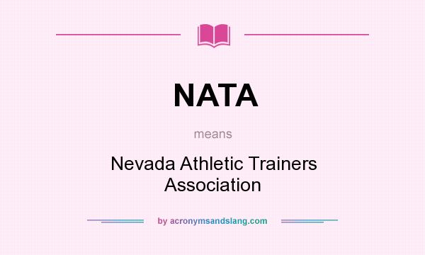 What does NATA mean? It stands for Nevada Athletic Trainers Association
