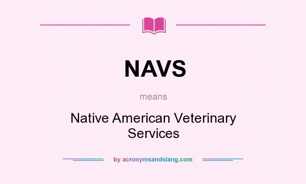 What does NAVS mean? It stands for Native American Veterinary Services