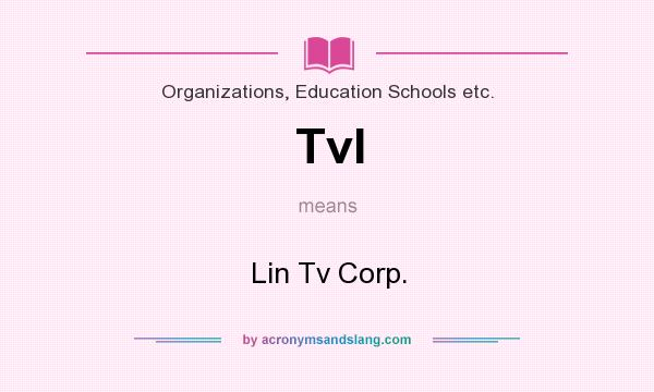 What does Tvl mean? It stands for Lin Tv Corp.