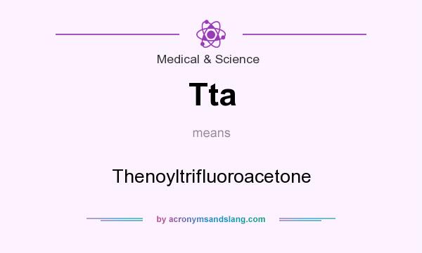 What does Tta mean? It stands for Thenoyltrifluoroacetone