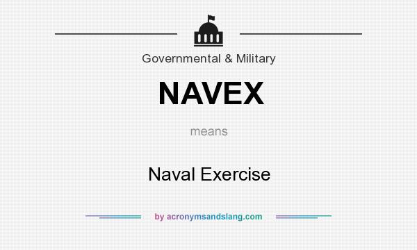 What does NAVEX mean? It stands for Naval Exercise