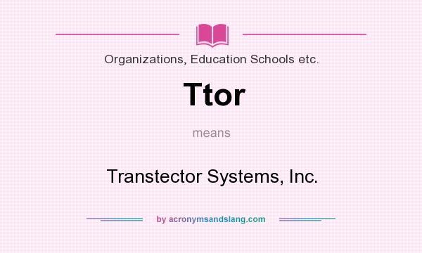 What does Ttor mean? It stands for Transtector Systems, Inc.