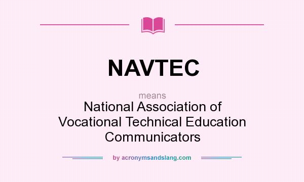 What does NAVTEC mean? It stands for National Association of Vocational Technical Education Communicators