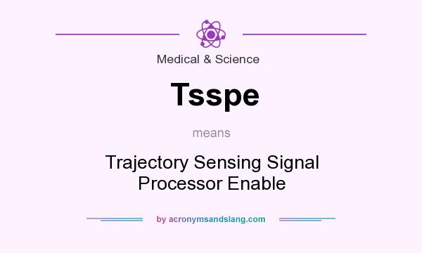 What does Tsspe mean? It stands for Trajectory Sensing Signal Processor Enable