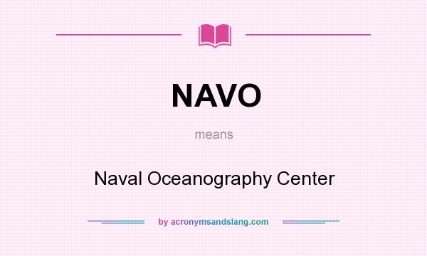 What does NAVO mean? It stands for Naval Oceanography Center
