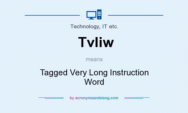 What does Tvliw mean? It stands for Tagged Very Long Instruction Word