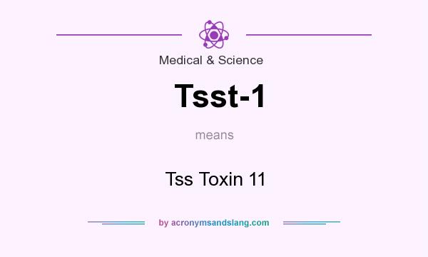 What does Tsst-1 mean? It stands for Tss Toxin 11