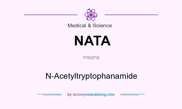 What does NATA mean? It stands for N-Acetyltryptophanamide