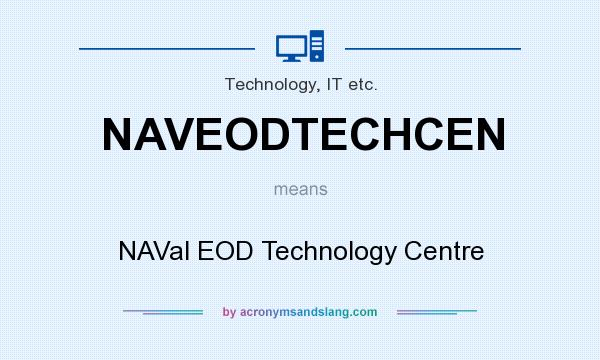 What does NAVEODTECHCEN mean? It stands for NAVal EOD Technology Centre