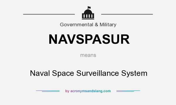 What does NAVSPASUR mean? It stands for Naval Space Surveillance System