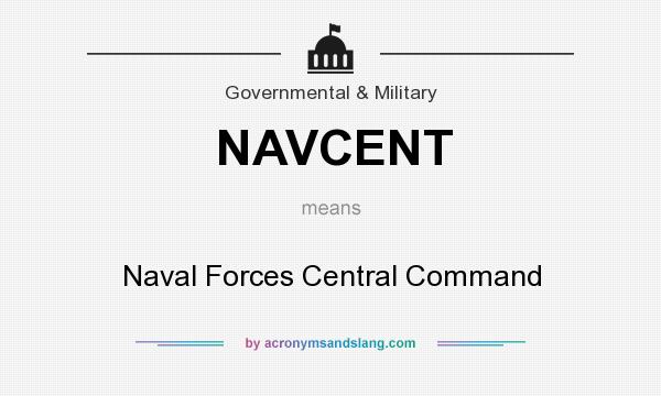 What does NAVCENT mean? It stands for Naval Forces Central Command