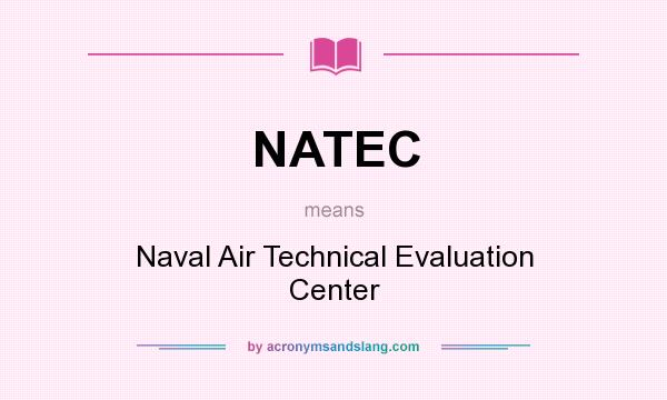 What does NATEC mean? It stands for Naval Air Technical Evaluation Center
