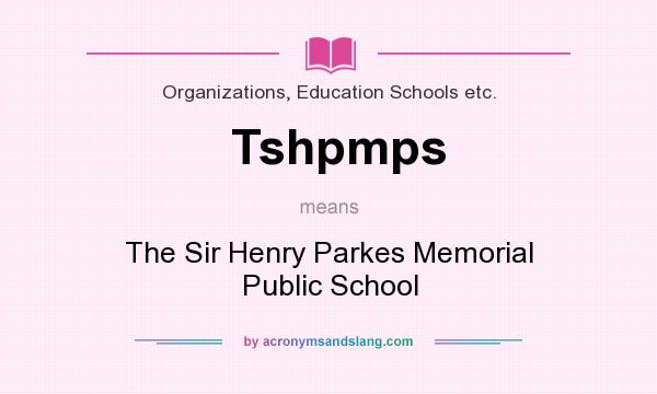 What does Tshpmps mean? It stands for The Sir Henry Parkes Memorial Public School