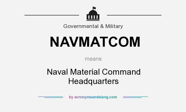 What does NAVMATCOM mean? It stands for Naval Material Command Headquarters