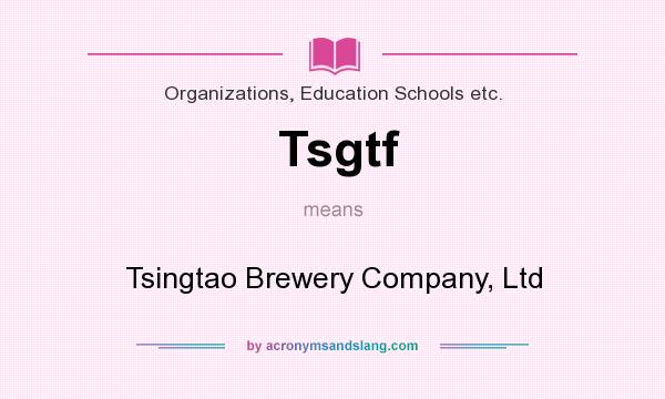 What does Tsgtf mean? It stands for Tsingtao Brewery Company, Ltd