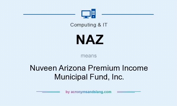 What does NAZ mean? It stands for Nuveen Arizona Premium Income Municipal Fund, Inc.