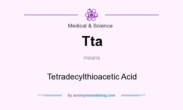 What does Tta mean? It stands for Tetradecylthioacetic Acid