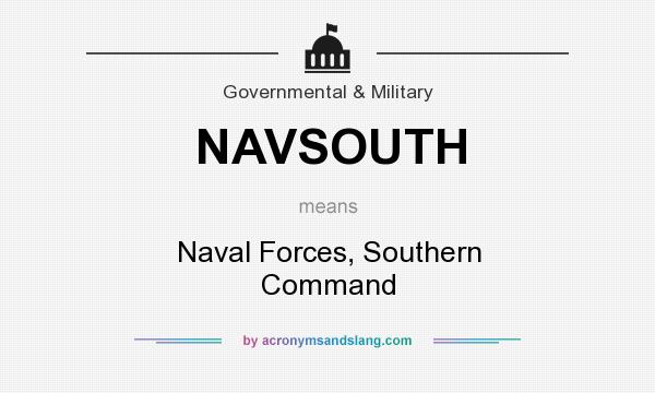 What does NAVSOUTH mean? It stands for Naval Forces, Southern Command