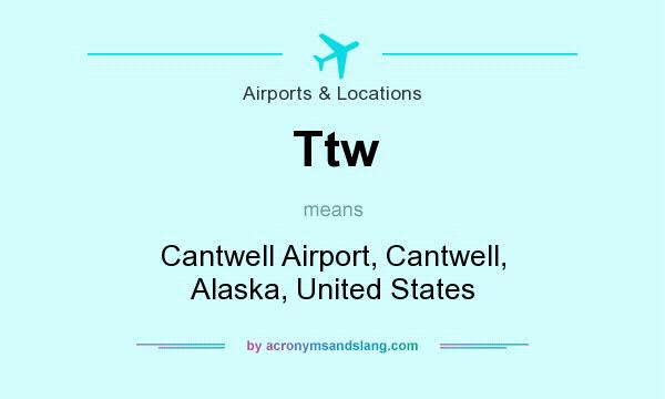 What does Ttw mean? It stands for Cantwell Airport, Cantwell, Alaska, United States