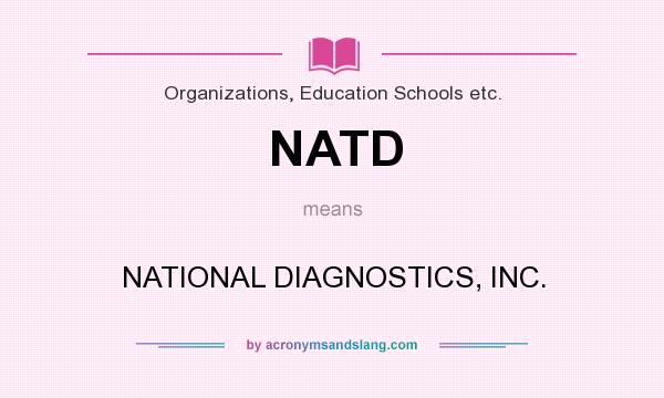 What does NATD mean? It stands for NATIONAL DIAGNOSTICS, INC.