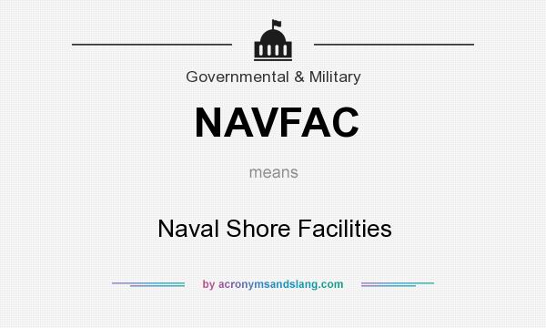 What does NAVFAC mean? It stands for Naval Shore Facilities